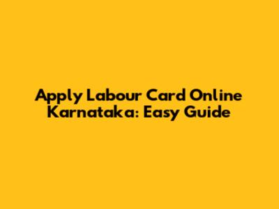 Apply Labour Card Online Karnataka: Easy Guide